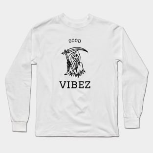 Good vibez death - Good Vibes Long Sleeve T-Shirt